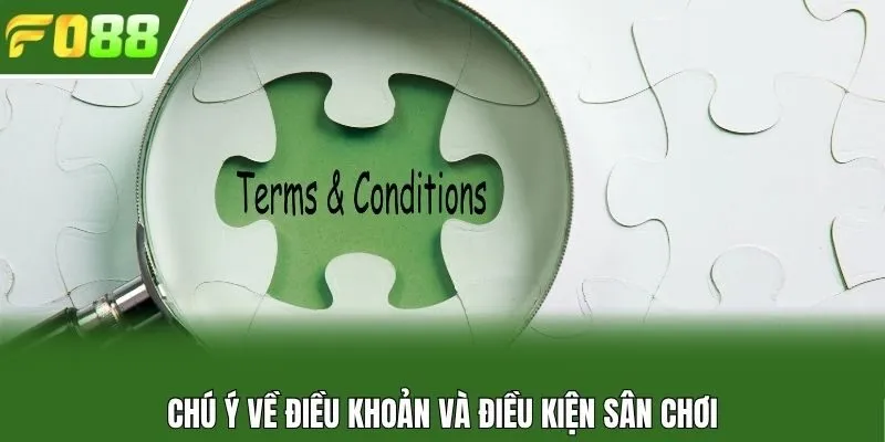 Chú ý về điều khoản và điều kiện sân chơi