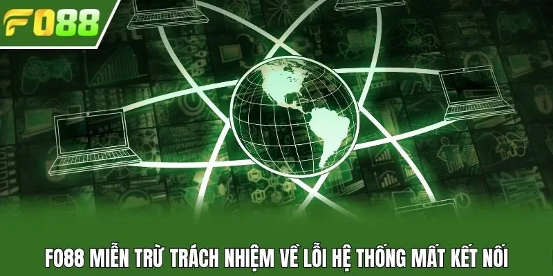 Fo88 miễn trừ trách nhiệm về lỗi hệ thống mất kết nối