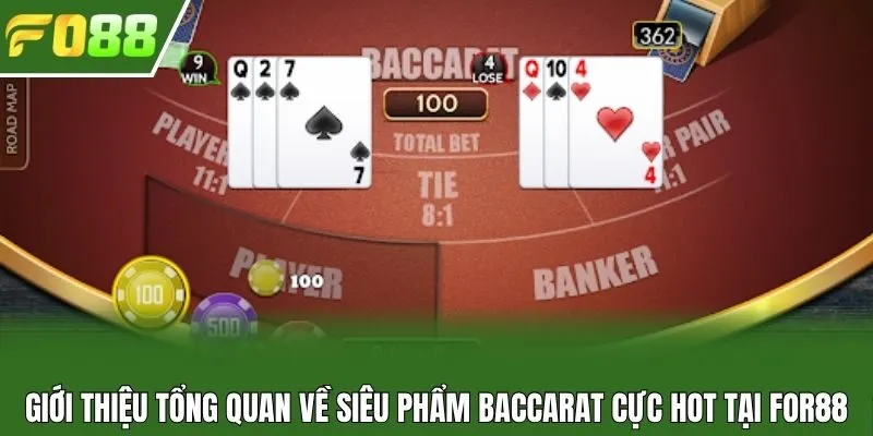 Giới thiệu tổng quan về siêu phẩm Baccarat cực hot tại For88