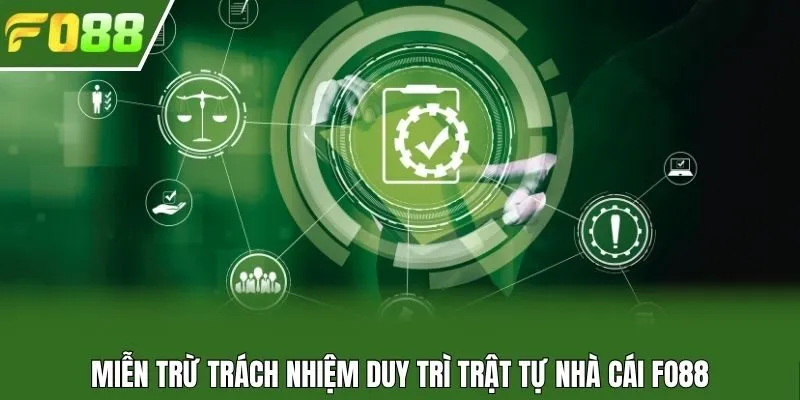 Miễn trừ trách nhiệm duy trì trật tự nhà cái Fo88