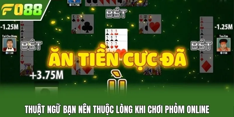 Thuật ngữ bạn nên thuộc lòng khi chơi phỏm online