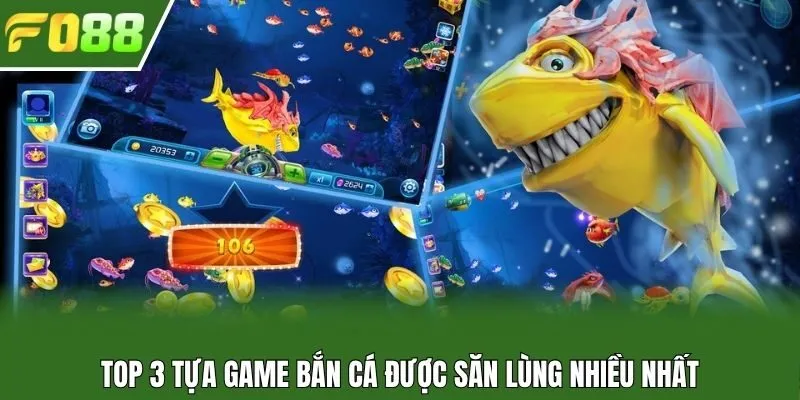 Top 3 tựa game bắn cá được săn lùng nhiều nhất