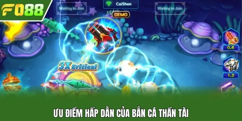 Ưu điểm hấp dẫn của bắn cá Thần Tài